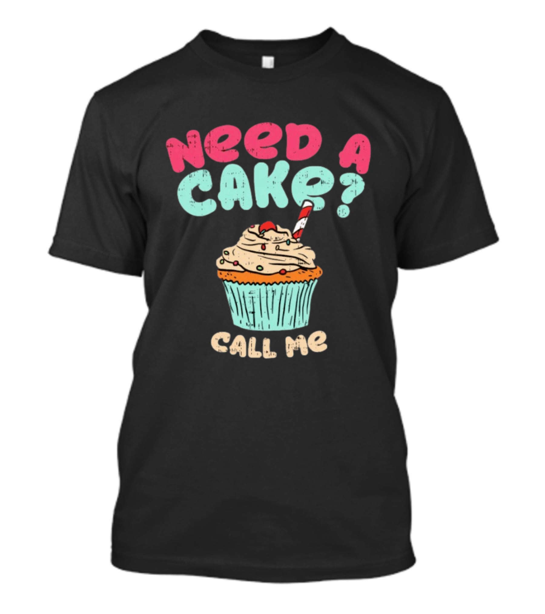 Need A Cake Call Me Cupcake T-Shirt