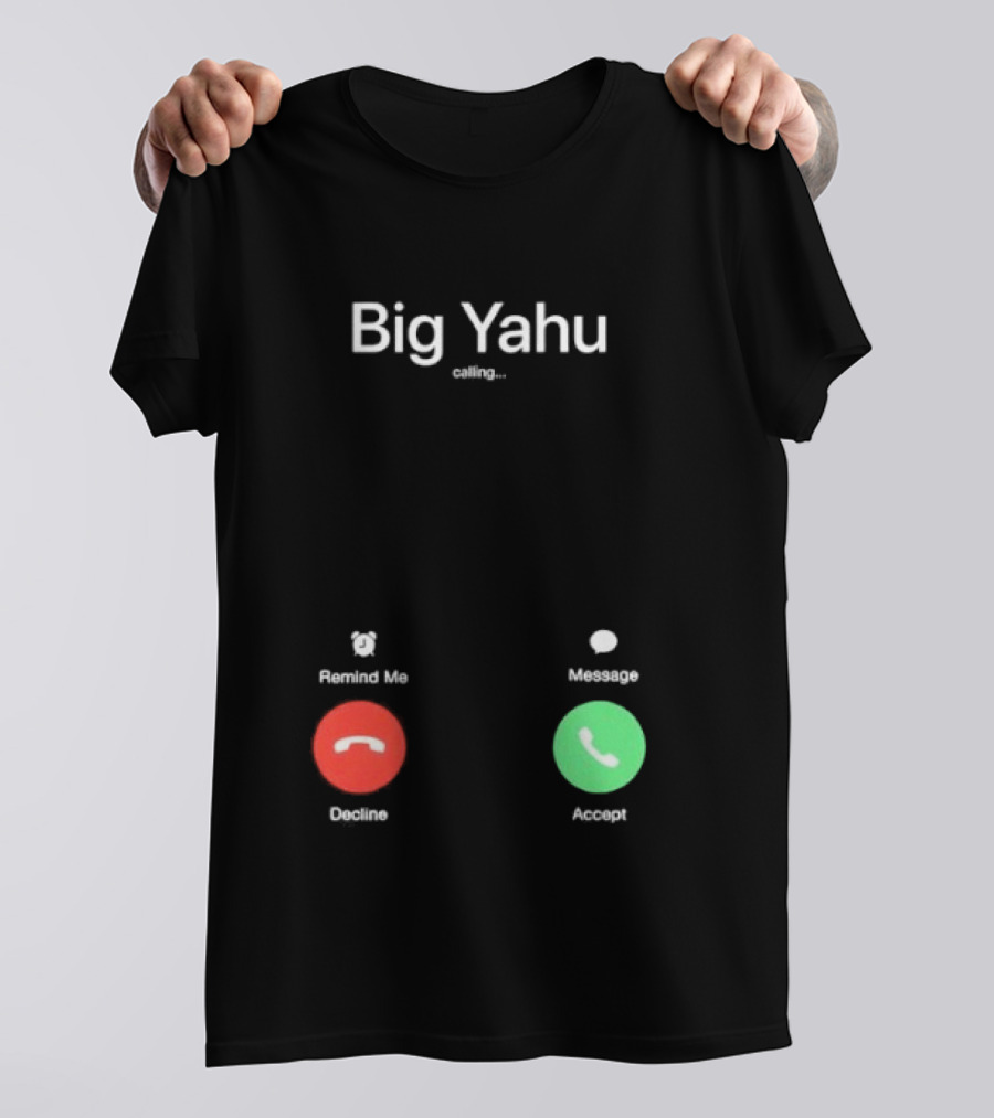 Big Yahu Incoming Call Decline Accept T-Shirt