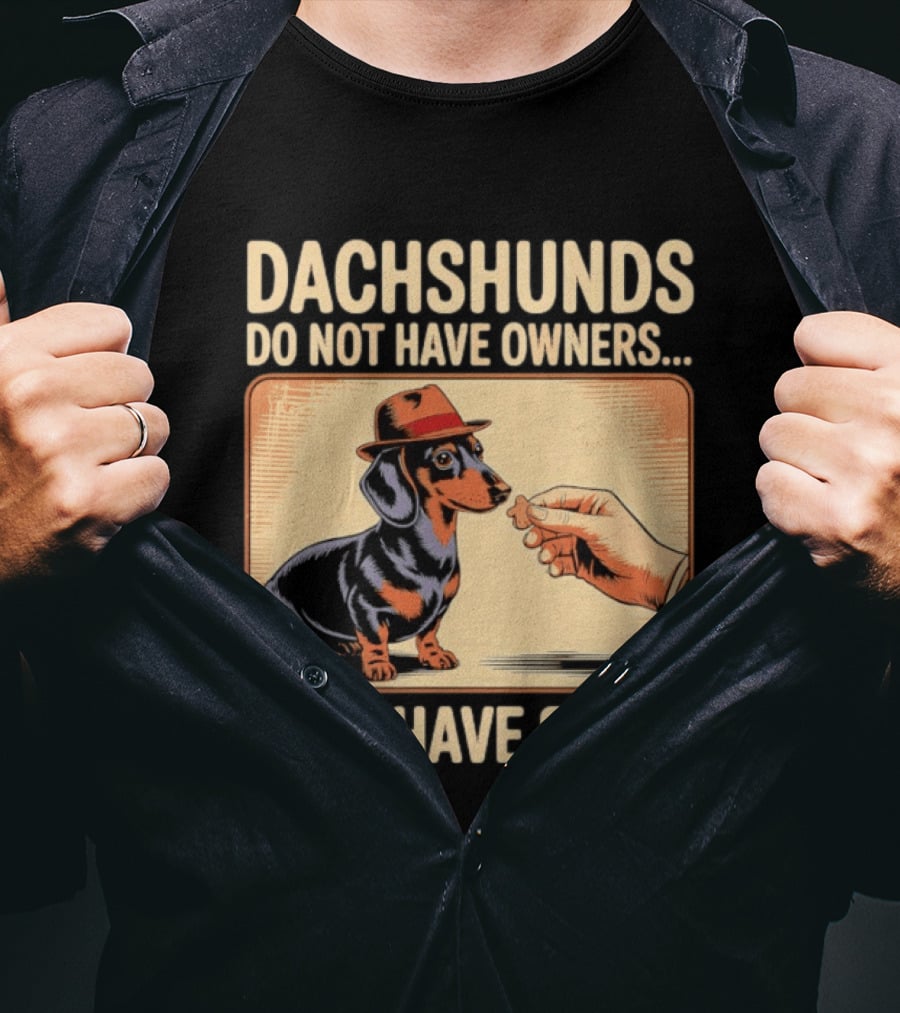 Dachshunds Do Not Have Owners They Have Staff Funny Dachshund Wearing Hat T-Shirt