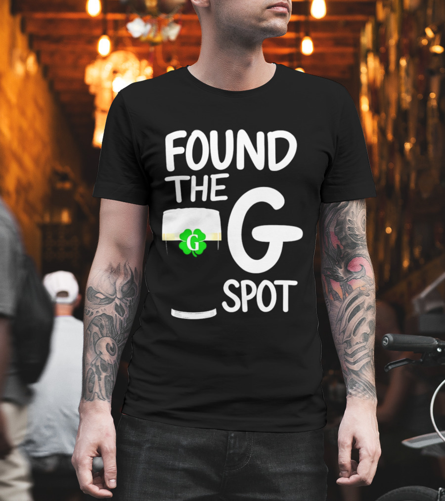 Found The G Spot Beer Shamrock St. Patrick's Day T-Shirt