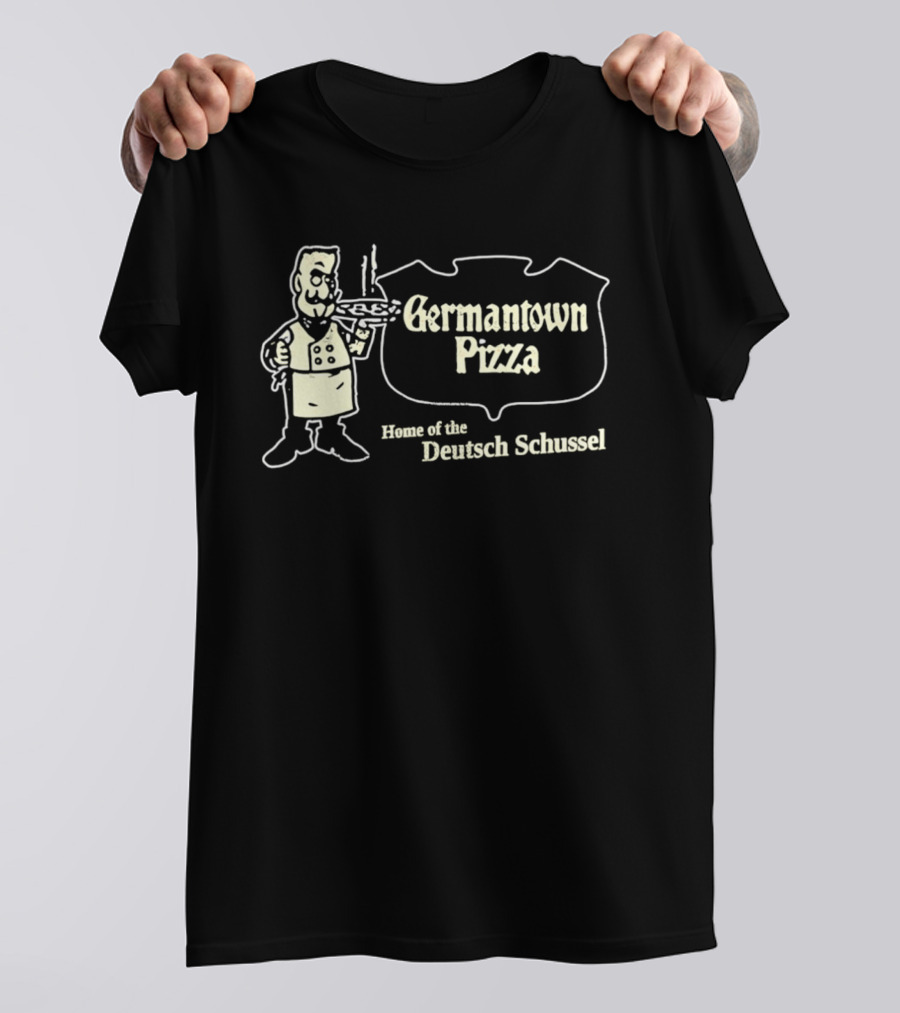 Germantown Pizza Home Of The Deutsch Schussel T-Shirt