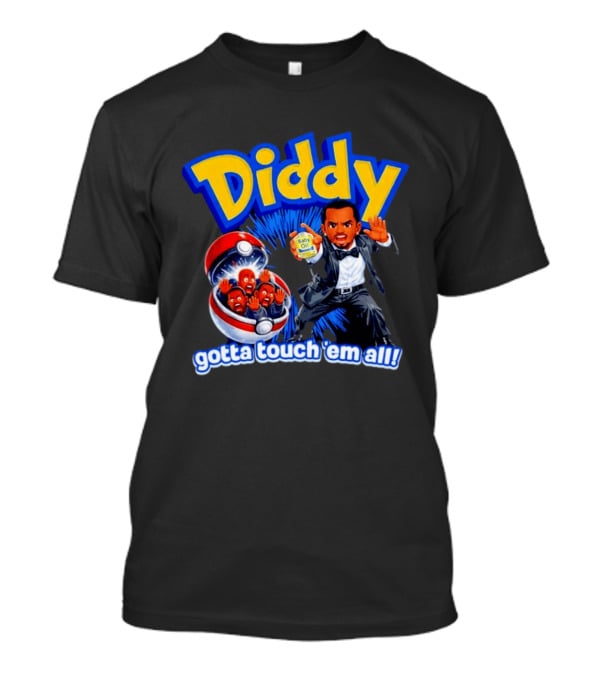 Diddy Gotta Touch 'Em All Baby Oil Pokemon T-Shirt