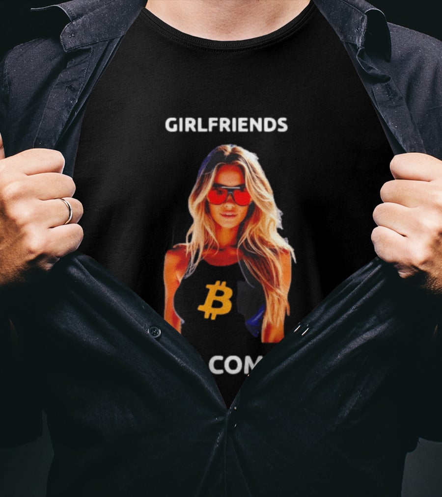Girlfriends Are Coming Bitcoin Symbol Trendy Fashion T-Shirt