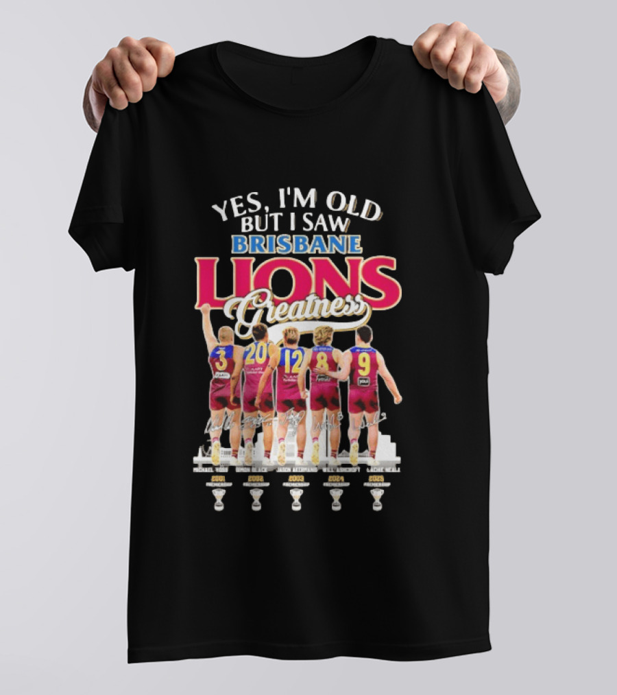Yes I'm Old But I Saw Brisbane Lions Greatness Players 3 20 12 16 9 T-Shirt