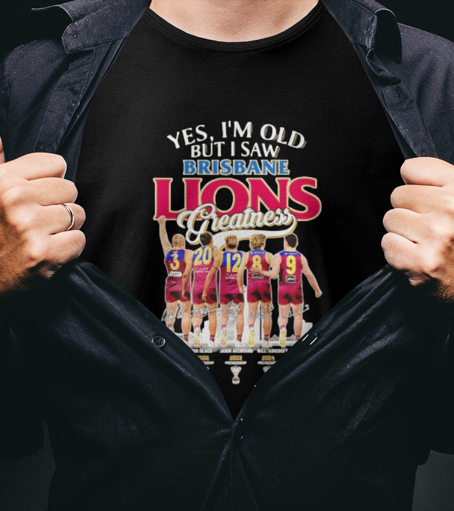 Yes I'm Old But I Saw Brisbane Lions Greatness Players 3 20 12 16 9 T-Shirt