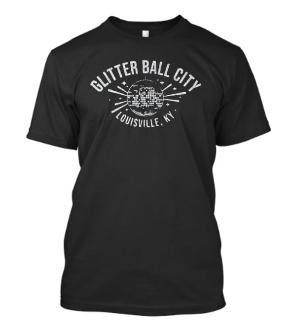 Glitter Ball City Louisville KY Disco Ball T-Shirt