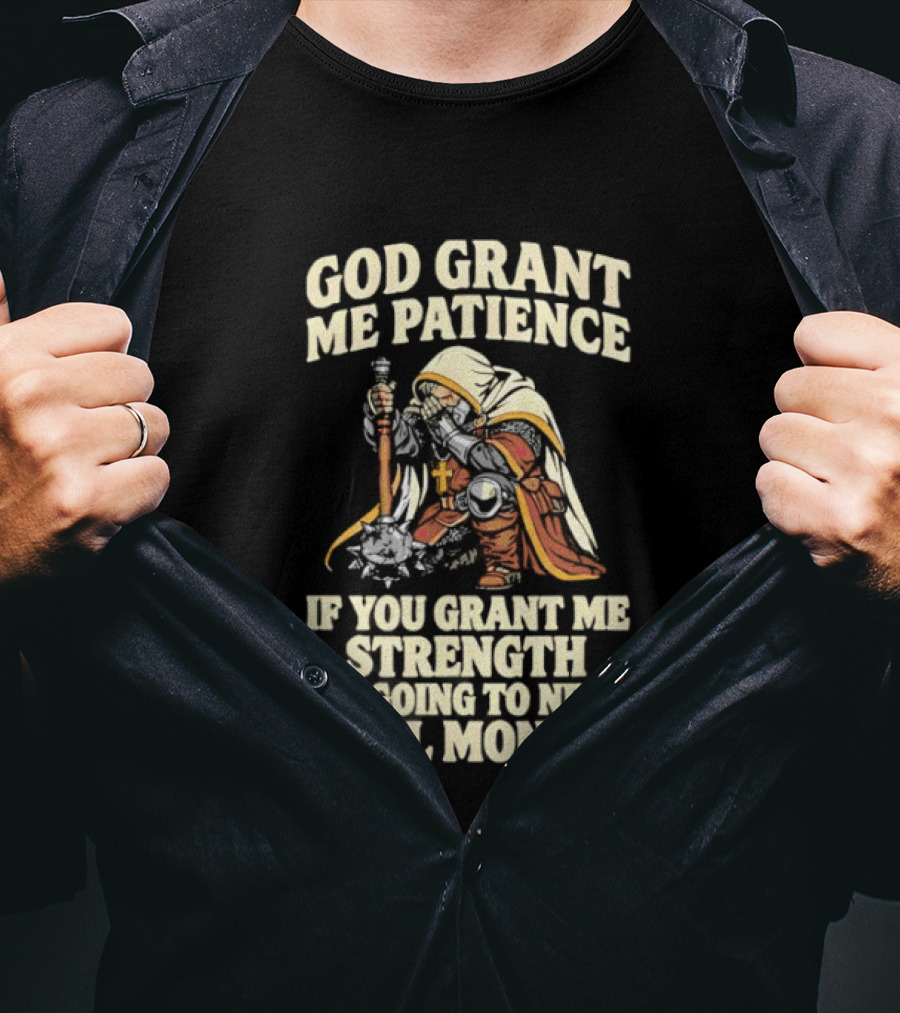 God Grant Me Patience If You Grant Me Strength I'm Going To Need Bail Money T-Shirt
