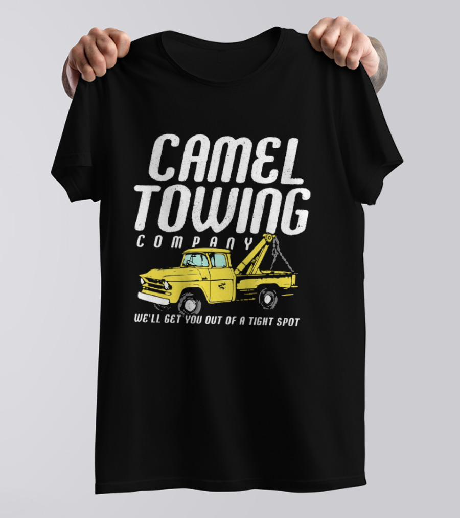 Camel Towing Company We'll Get You Out Of A Tight Spot Yellow Tow Truck T-Shirt