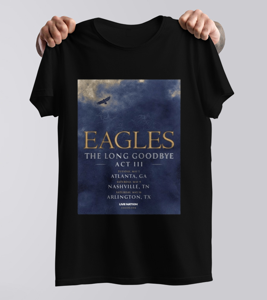 Eagles The Long Goodbye Act III Atlanta Nashville Arlington Tour Dates 2026 T-Shirt