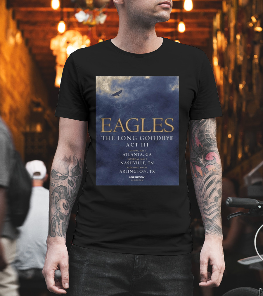 Eagles The Long Goodbye Act III Atlanta Nashville Arlington Tour Dates 2026 T-Shirt