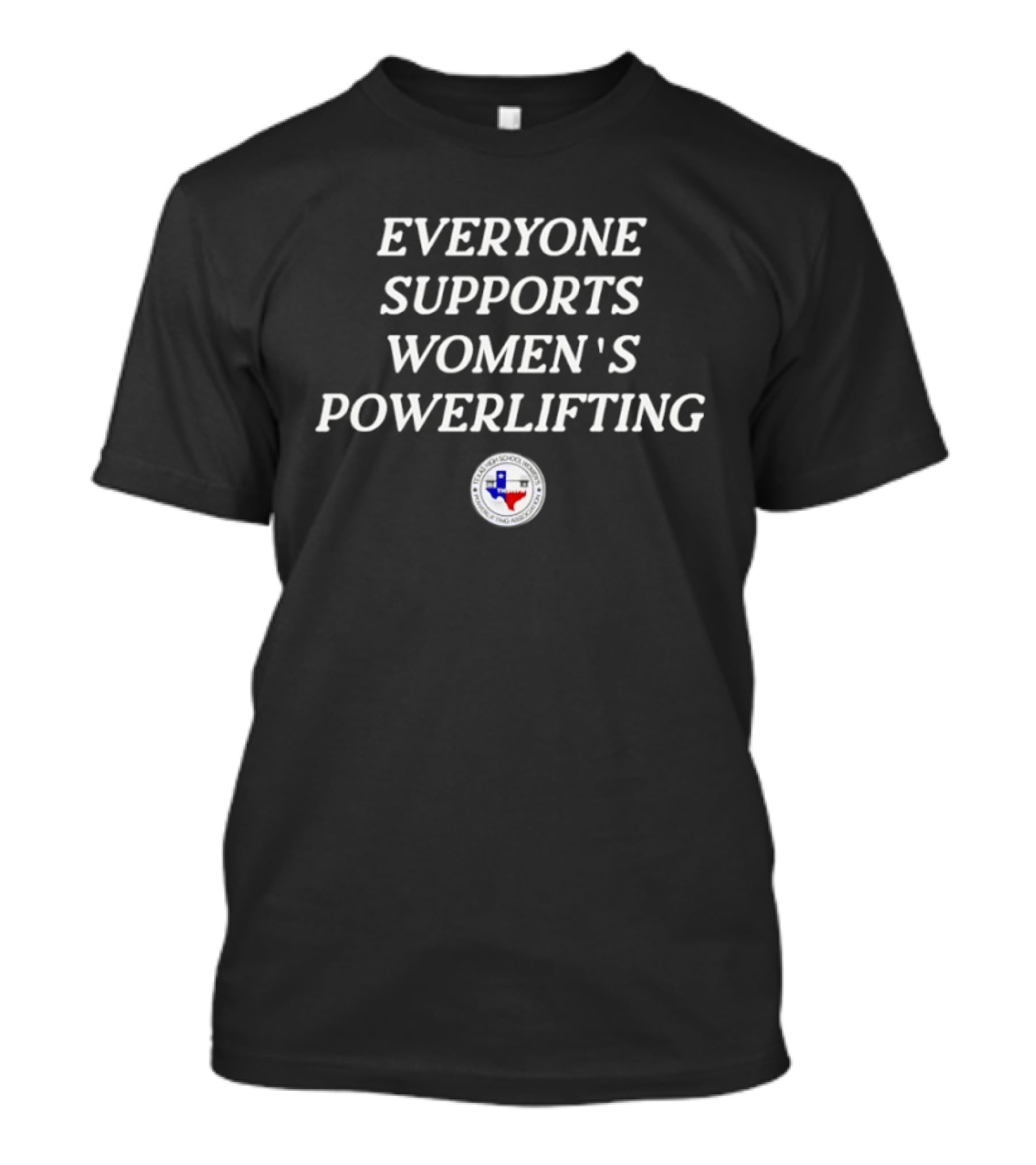 Everyone Supports Women's Powerlifting Texas Flag T-Shirt