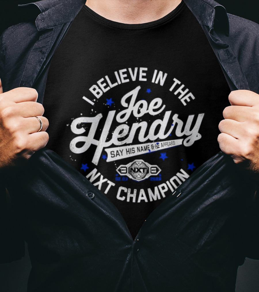 I Believe In The Joe Hendry NXT Champion T-Shirt