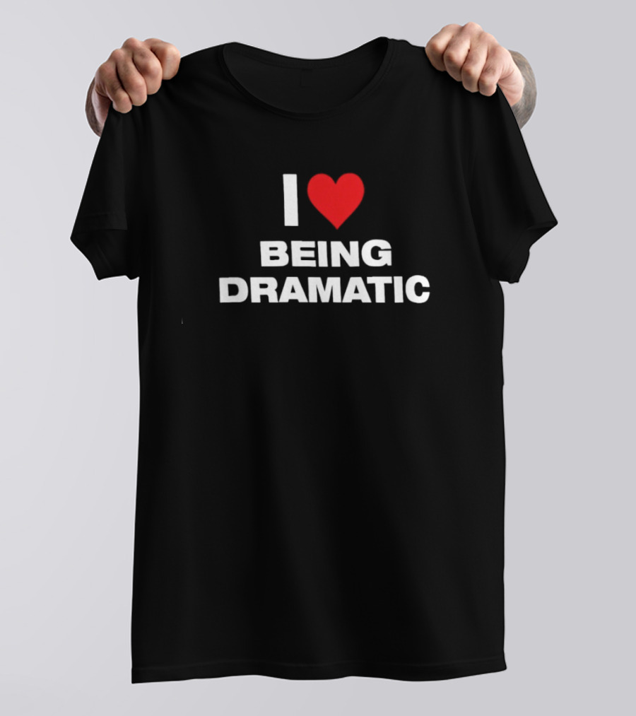 I Heart Being Dramatic T-Shirt