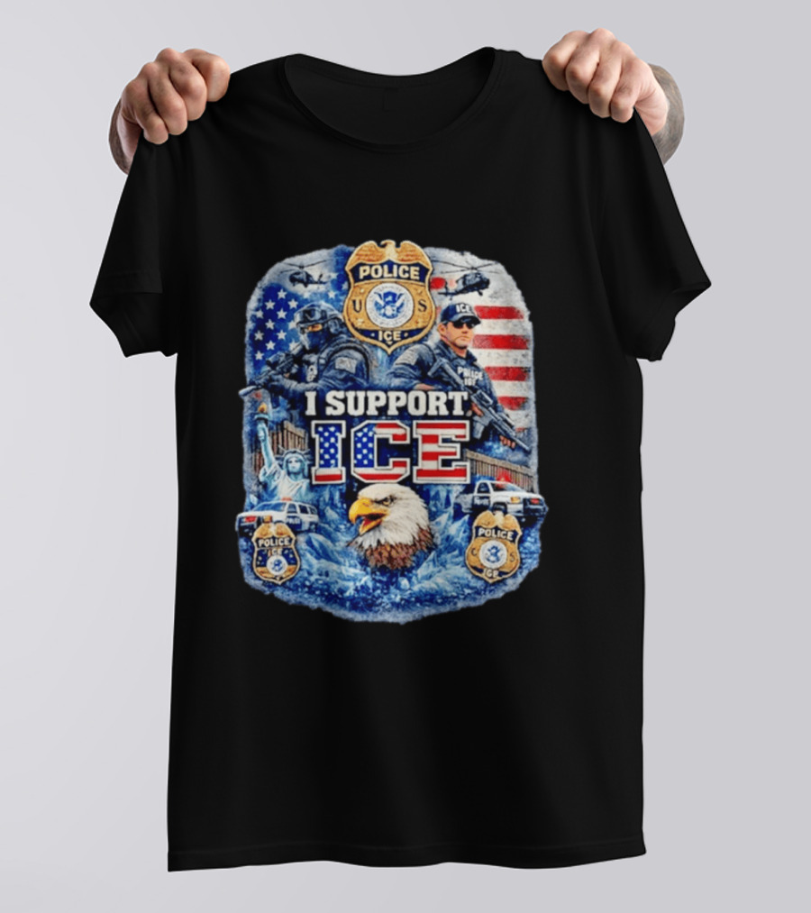 I Support ICE Police 2026 US Flag Eagle Badge Statue Of Liberty And Officers T-Shirt
