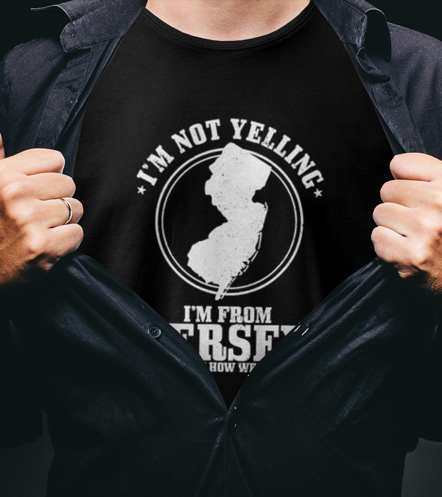 I'm Not Yelling I'm From Jersey This Is How We Talk Map T-Shirt