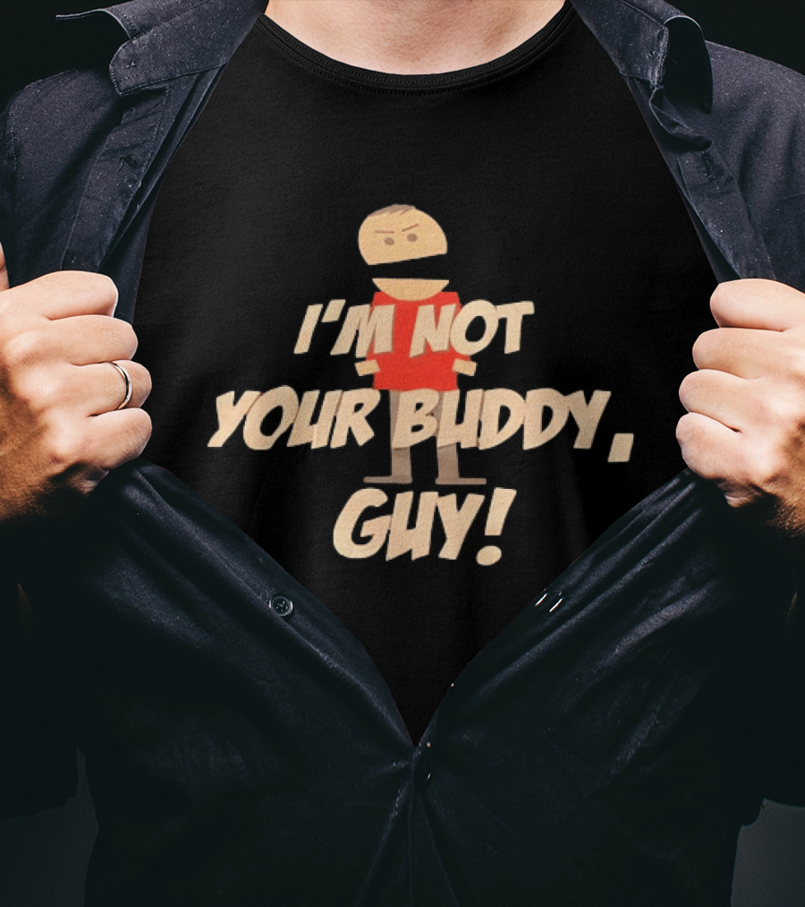 I'm Not Your Buddy Guy Cartoon T-Shirt