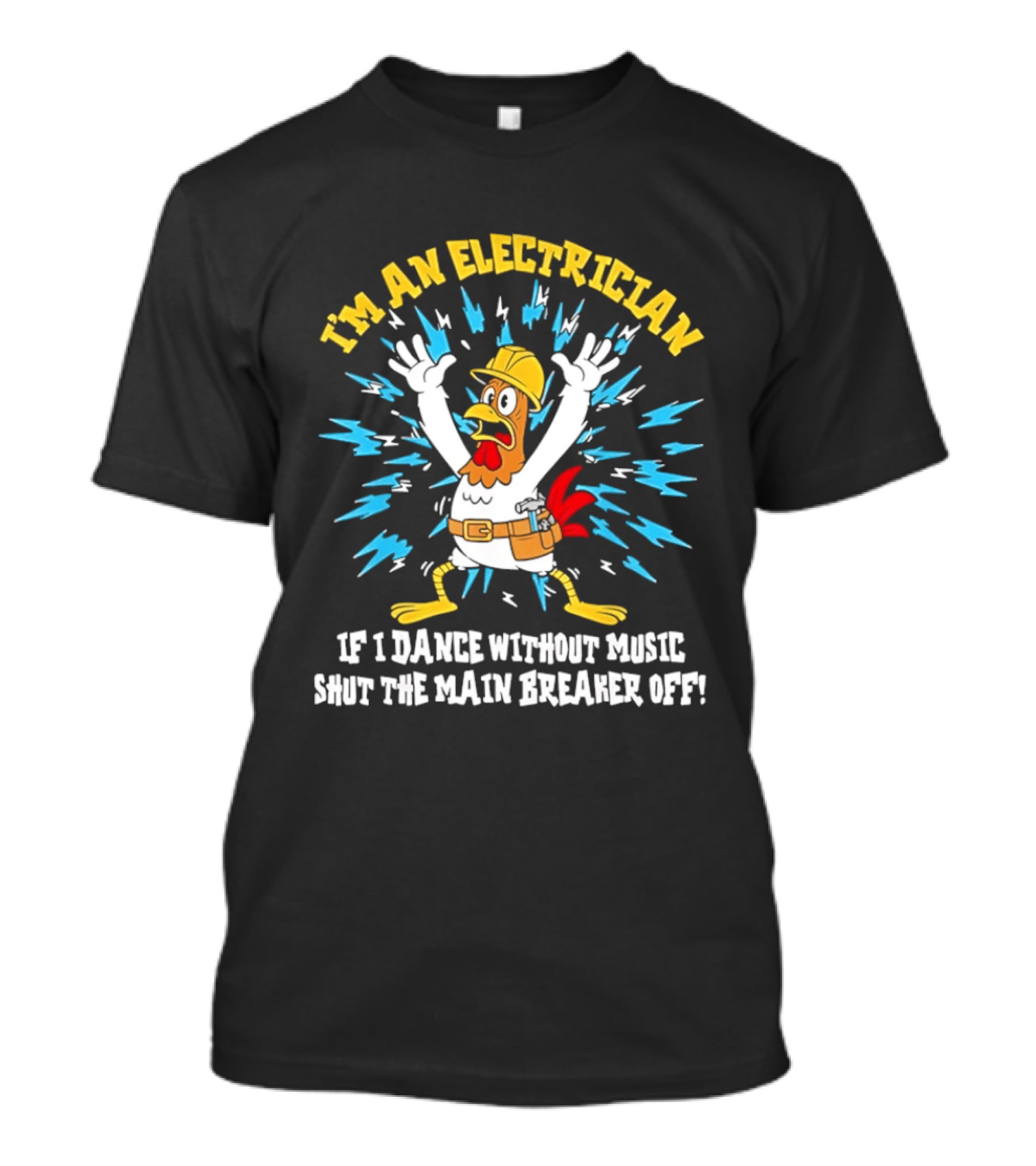 Lineman Chicken Electrician If I Dance Without Music Shut The Main Breaker Off T-Shirt