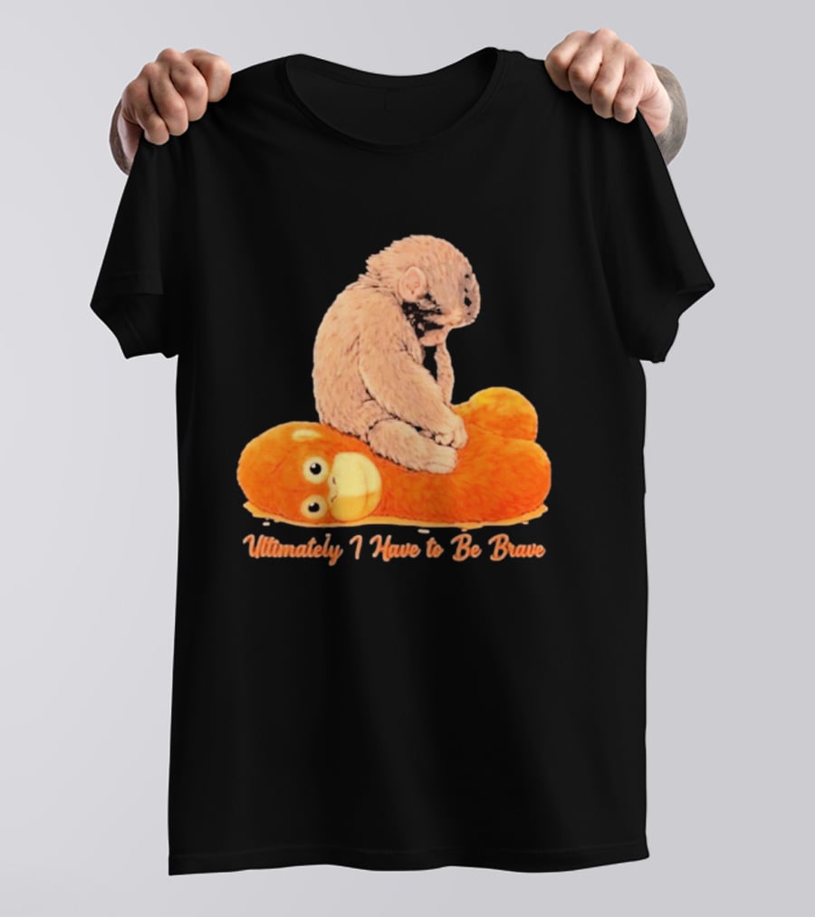 Monkey Punch Ultimately I Have To Be Brave Cute Animal T-Shirt