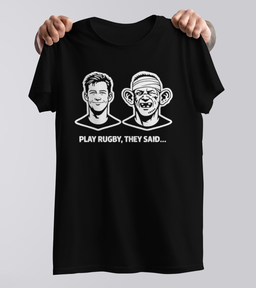 Play Rugby They Said Funny Face Transformation Joke T-Shirt