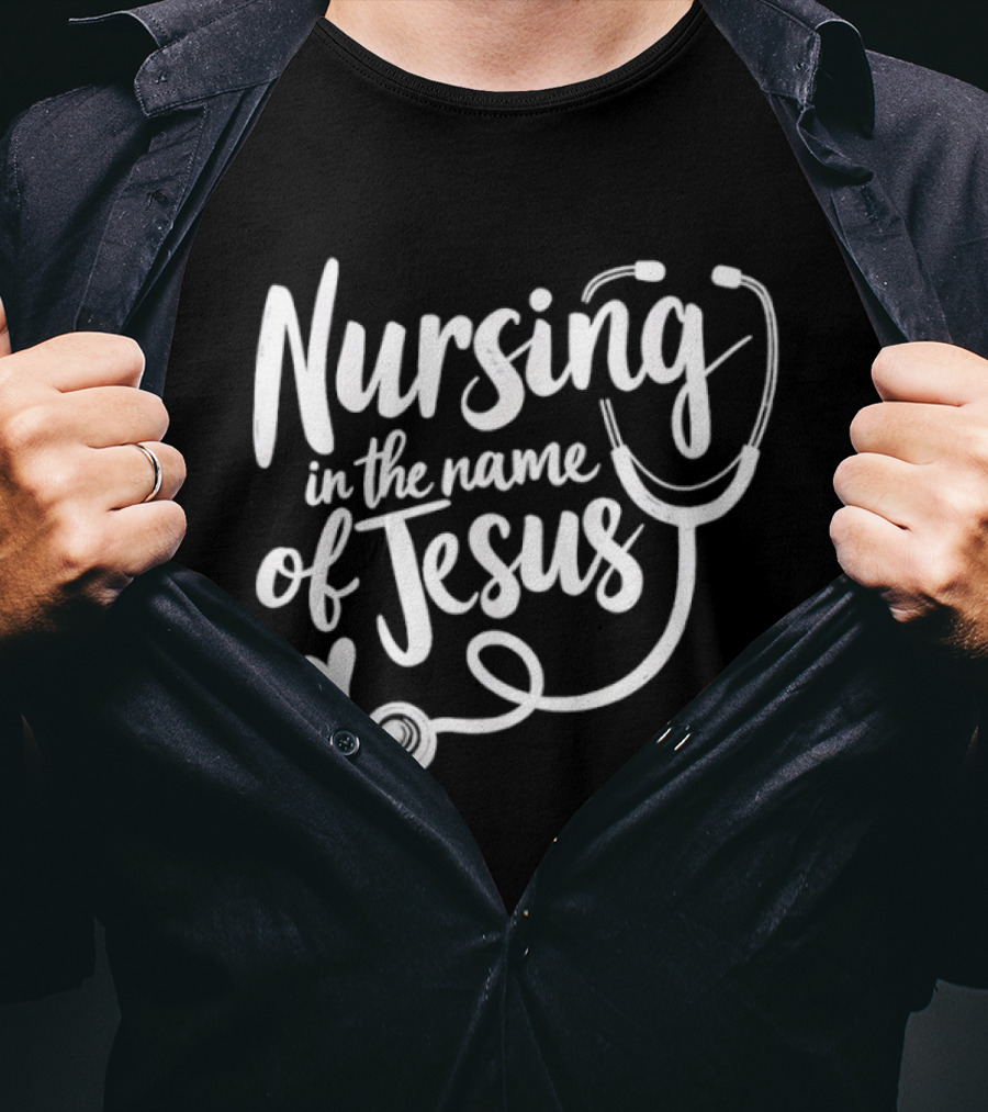 Nursing In The Name Of Jesus Christian Nurse Stethoscope Heart T-Shirt