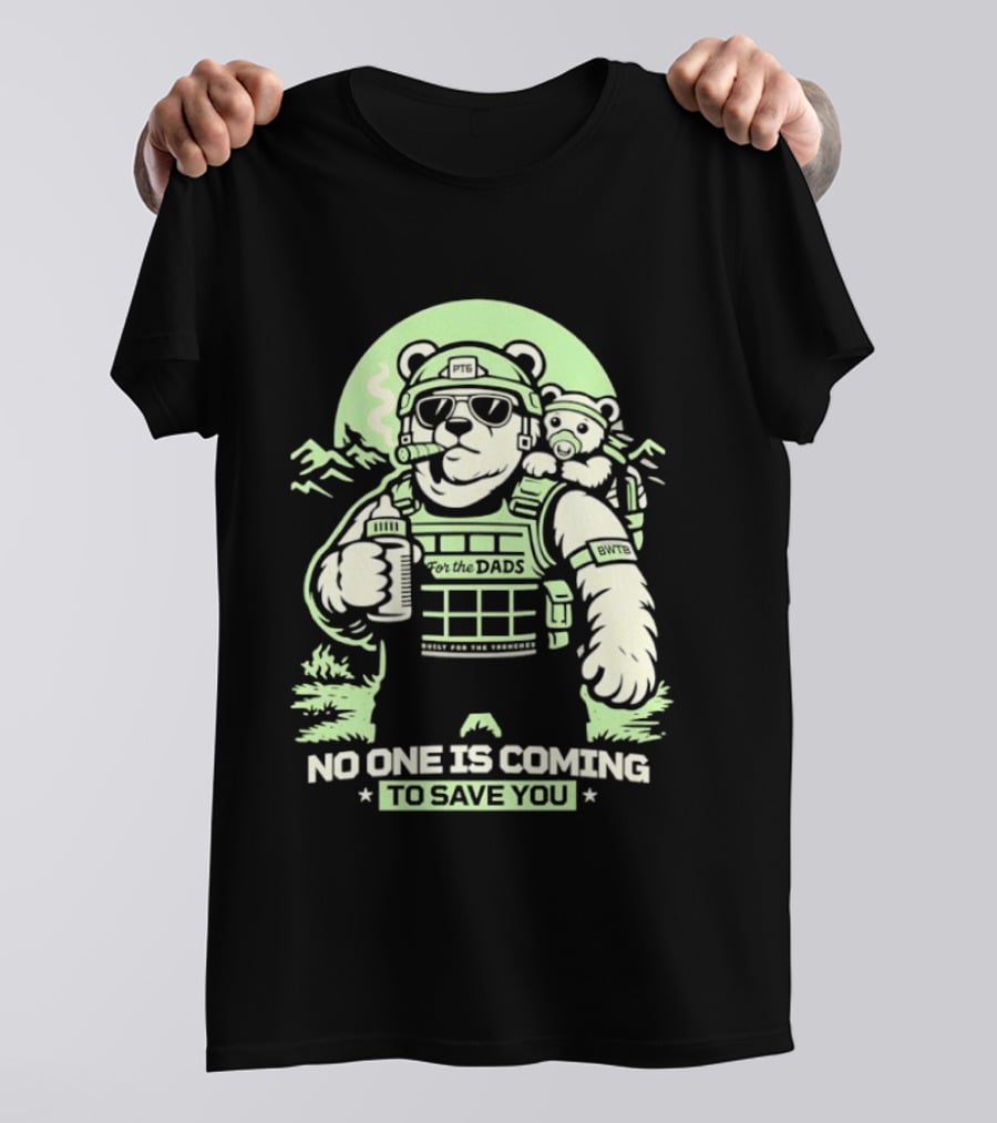 Papa Team 6 Tactical Bears No One Is Coming To Save You T-Shirt