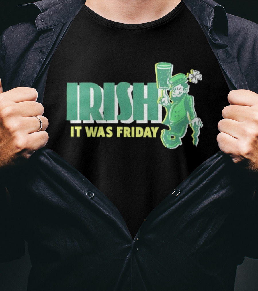 Irish Leprechaun It Was Friday T-Shirt
