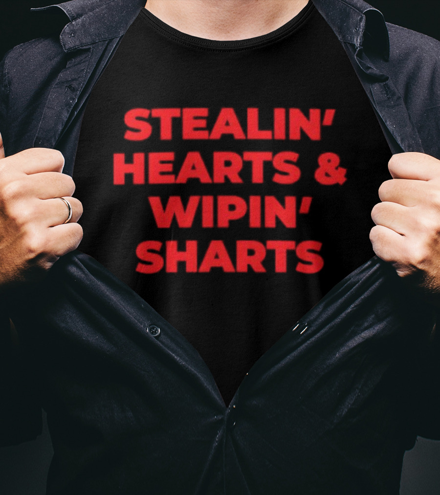 Stealin' Hearts Wipin' Sharts Humorous T-Shirt