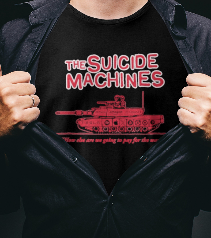 The Suicide Machines How Else Are We Going To Pay For The War Tank T-Shirt