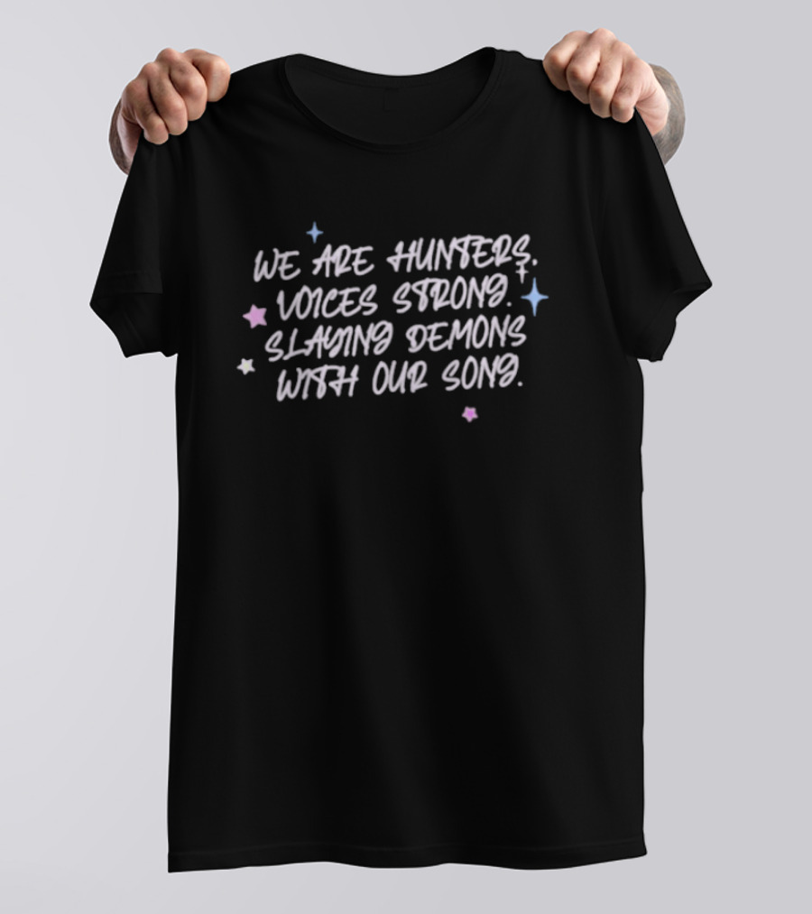 We Are Hunters Voices Strong Slaying Demons With Our Song Stars And Sparkles T-Shirt