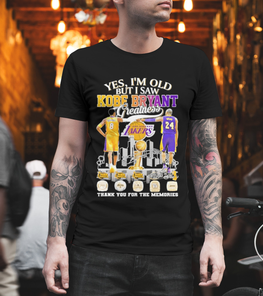 Yes I'm Old But I Saw Kobe Bryant Greatness Lakers Thank You For The Memories T-Shirt