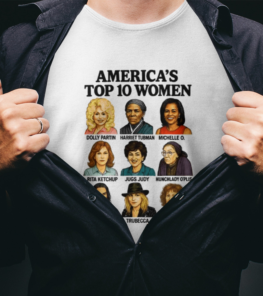 America's Top 10 Women Featuring Dolly, Harriet, Michelle, Rosa, Judge Judy, Oprah, Jeff, Truebecca, Gwen T-Shirt
