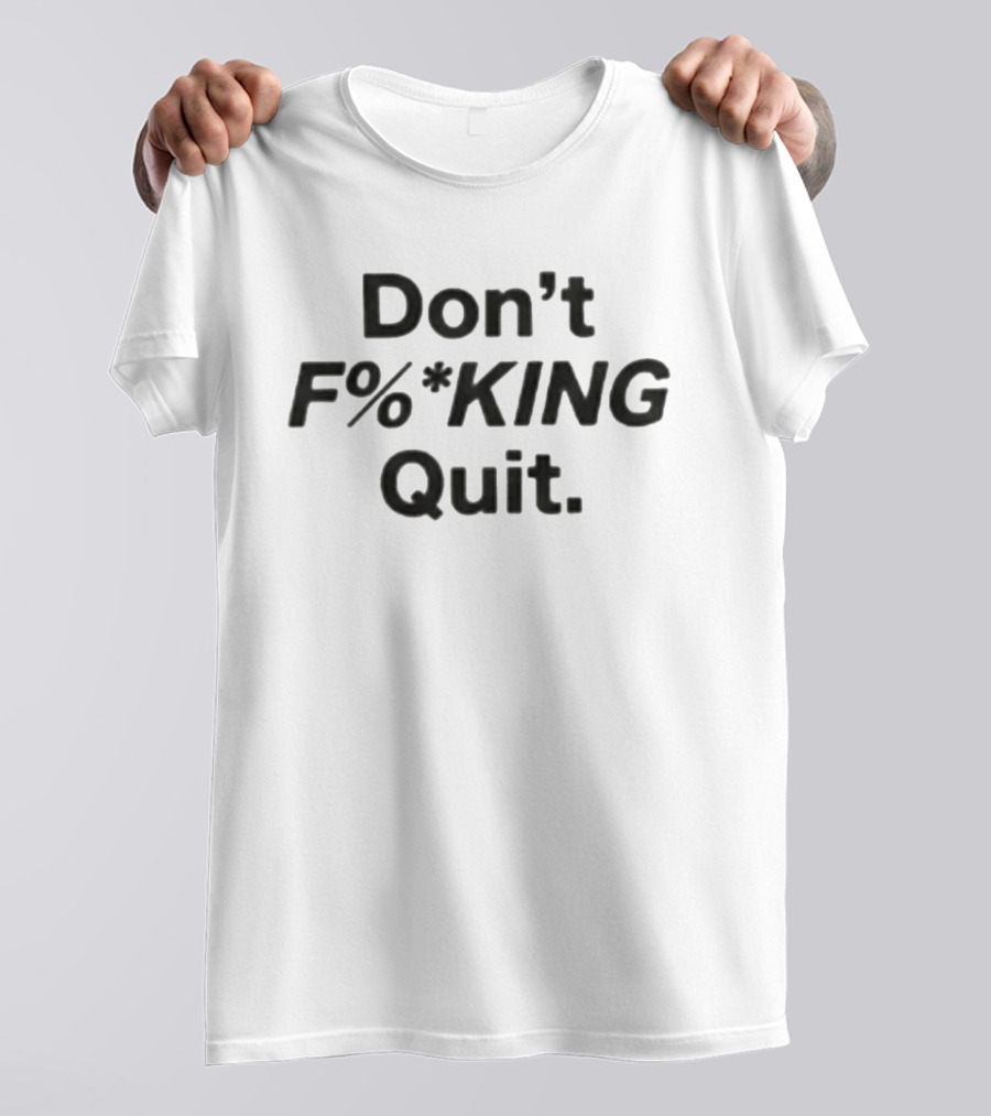 Anthony Kim Don't F%*king Quit T-Shirt