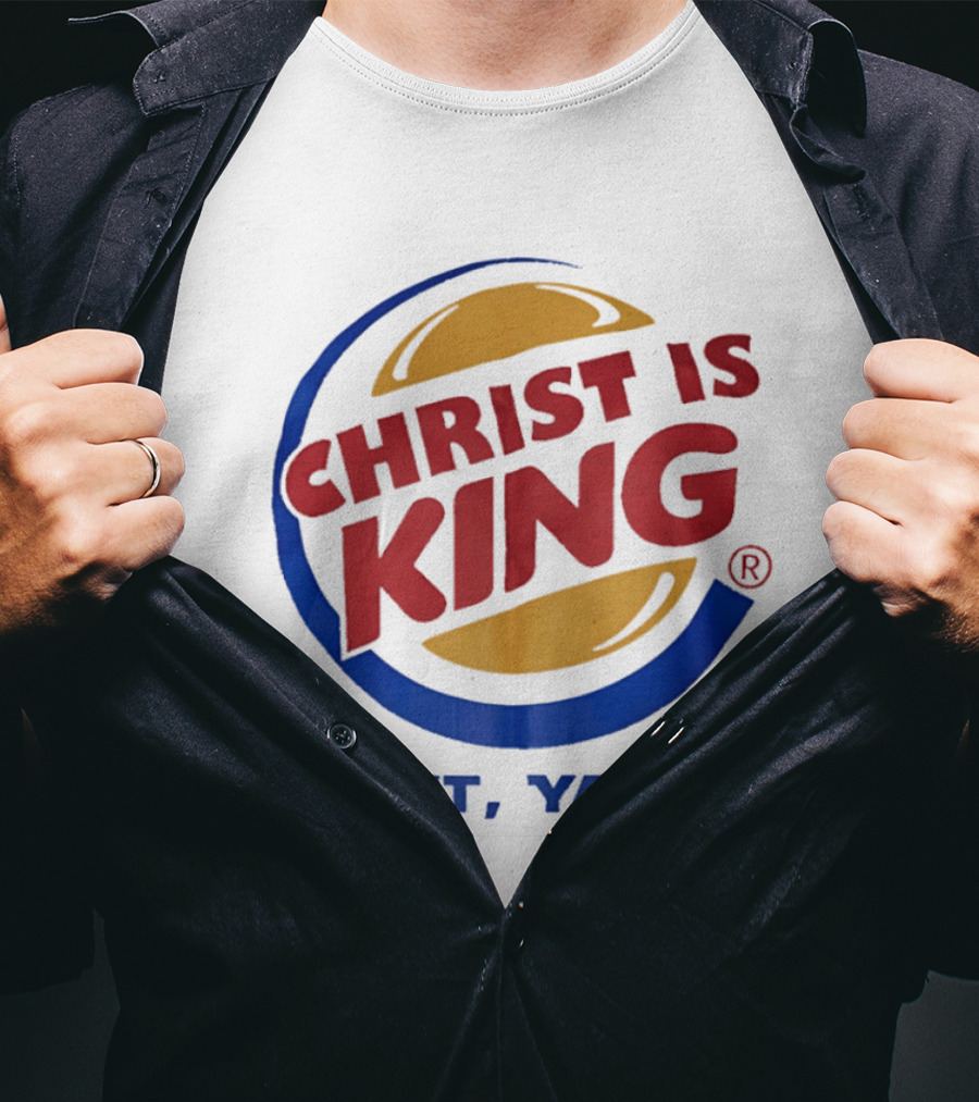 Christ Is King Have It Yahweh Burger T-Shirt