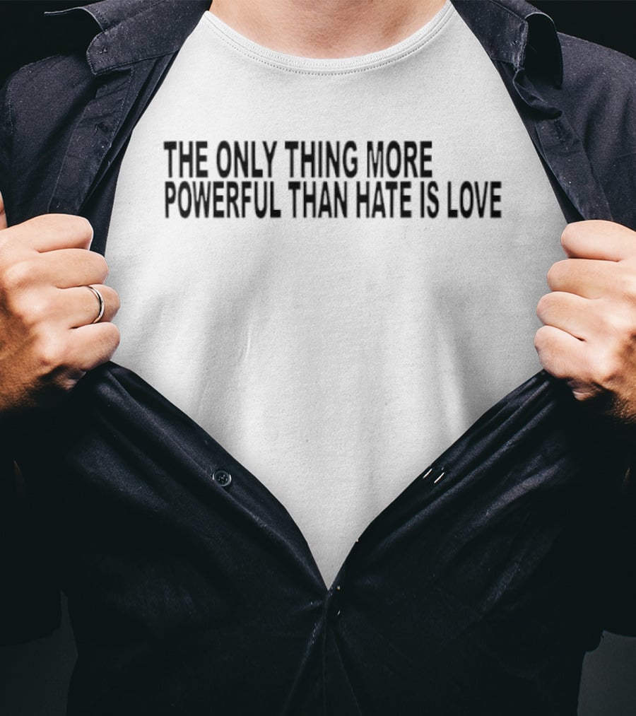 Bad Bunny The Only Thing More Powerful Than Hate Is Love T-Shirt