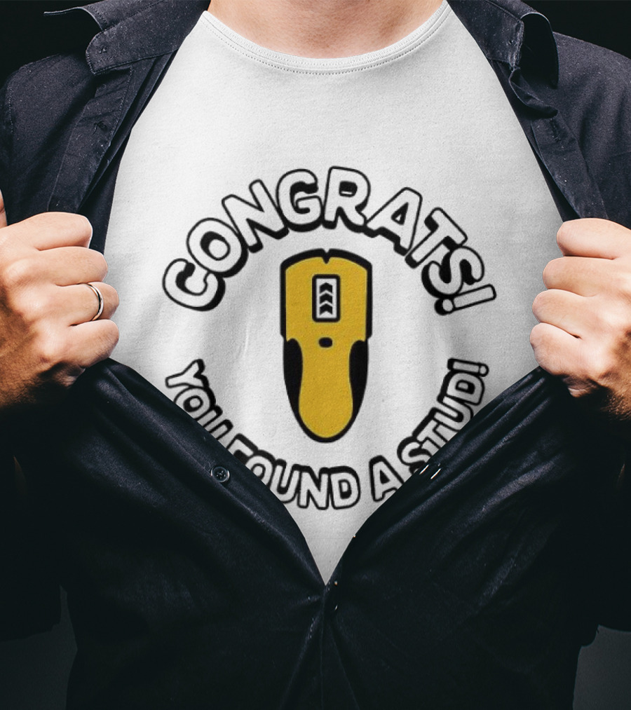 Congrats You Found A Stud Yellow Electronic Tool T-Shirt