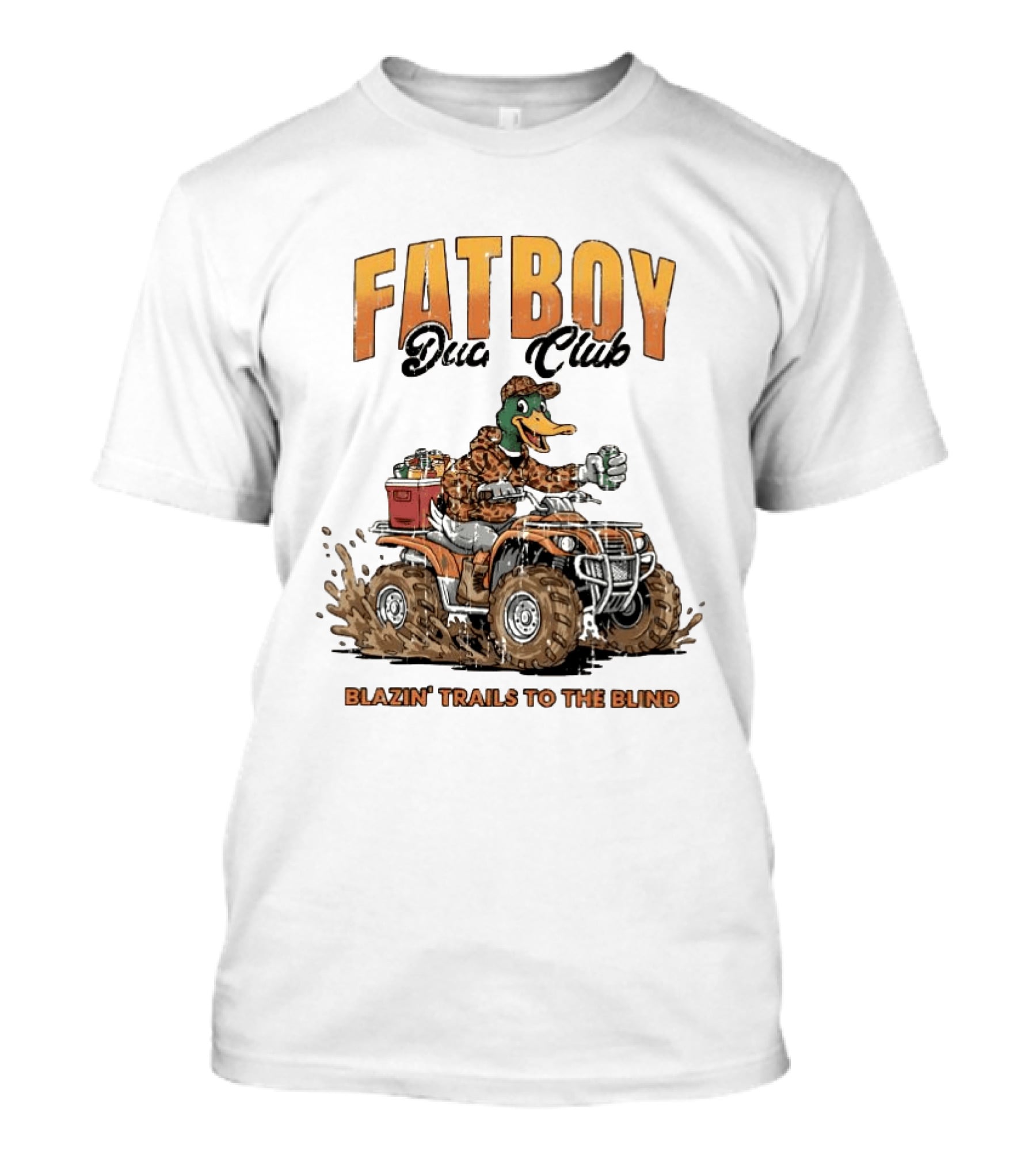 Fat Boy Duck Club Blazin' Trails To The Blind Muddin' Duck Hunter T-Shirt