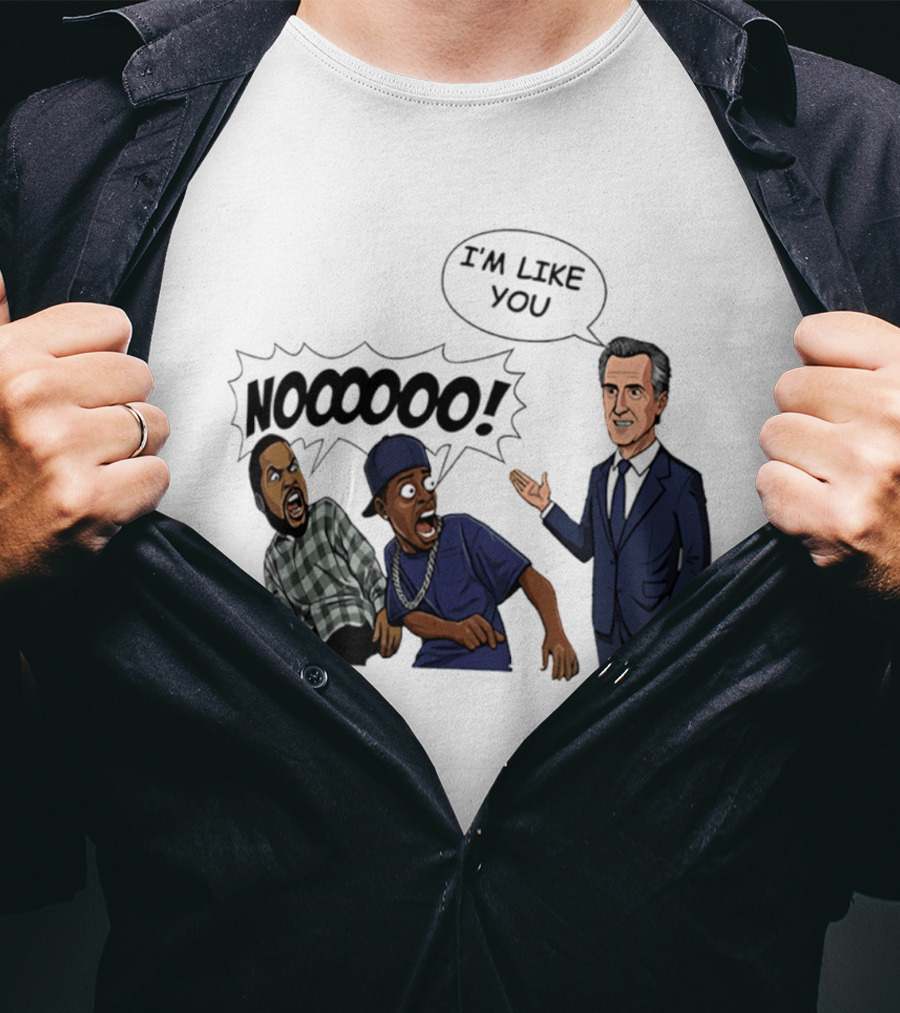 Gavin Newsom I'm Like You Nooooo Cartoon Meme Reaction T-Shirt