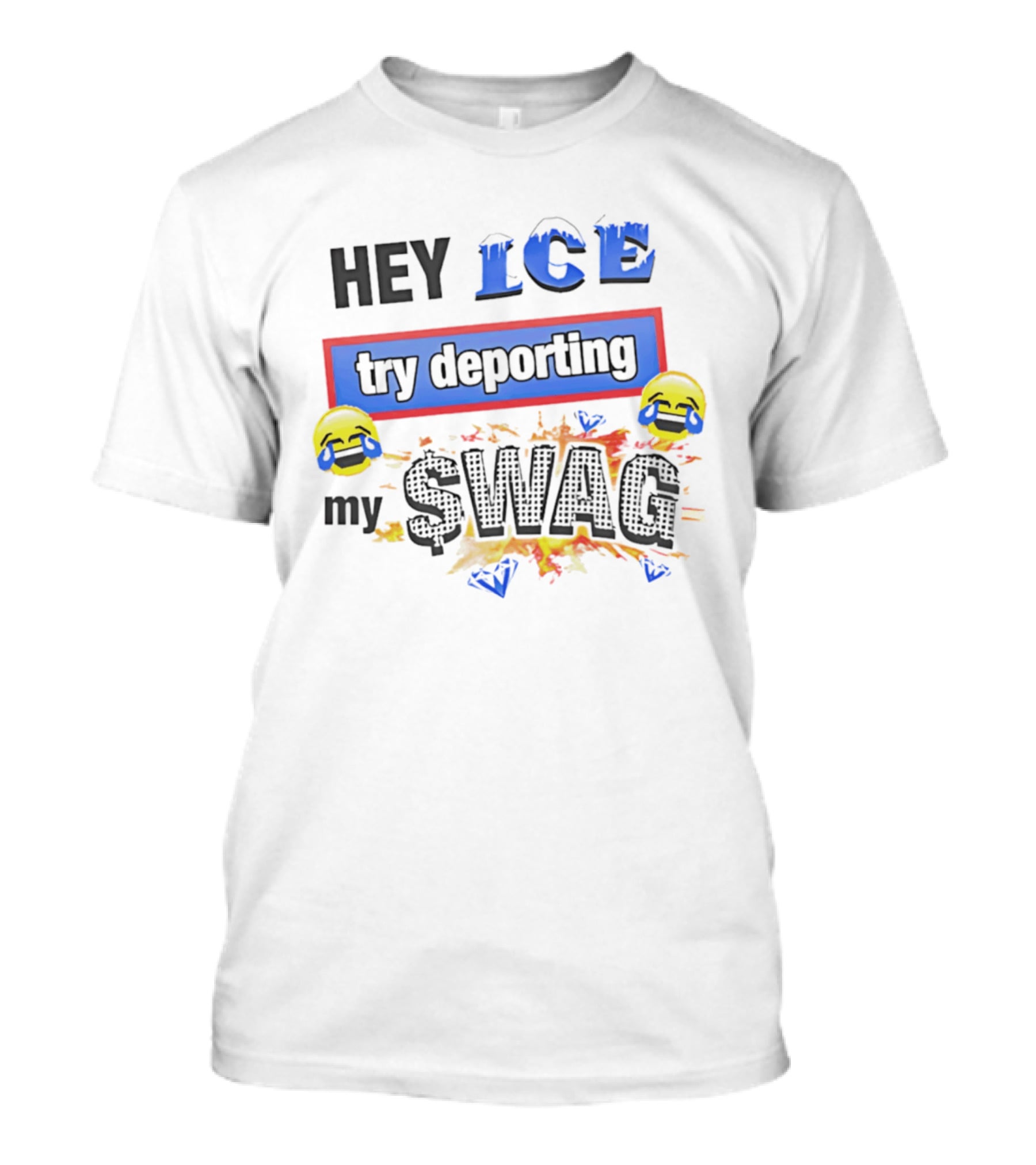 Hey ICE Try Deporting My Swag Emoticons Explosive T-Shirt