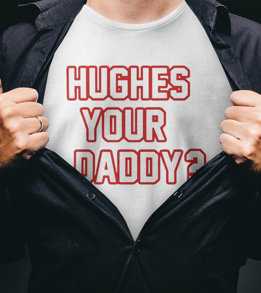 Hughes Your Daddy Jack Hughes Hockey Fans T-Shirt