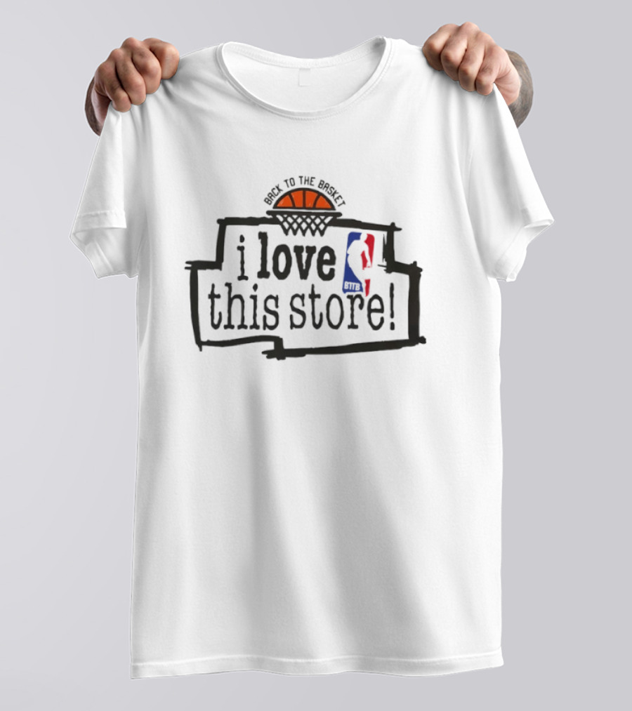Back To The Basket I Love This Store Basketball NBA T-Shirt