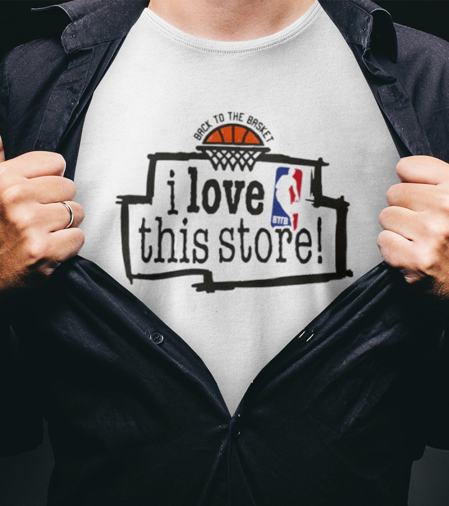 Back To The Basket I Love This Store Basketball NBA T-Shirt