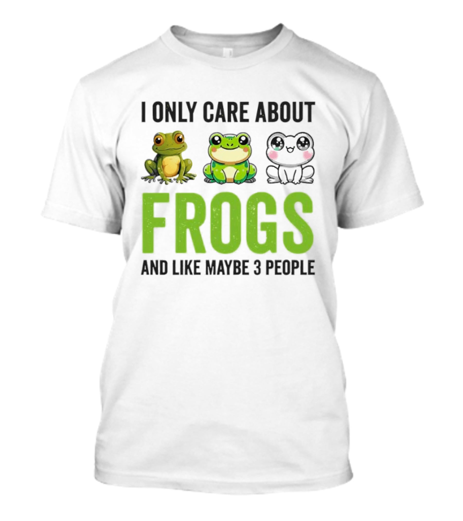 I Only Care About Frogs And Like Maybe 3 People Funny Frog Lover T-Shirt