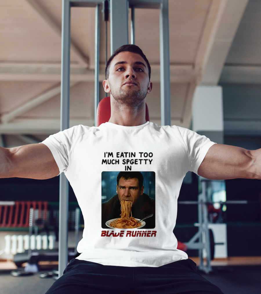 I'm Eatin Too Much Spgetty In Blade Runner T-Shirt
