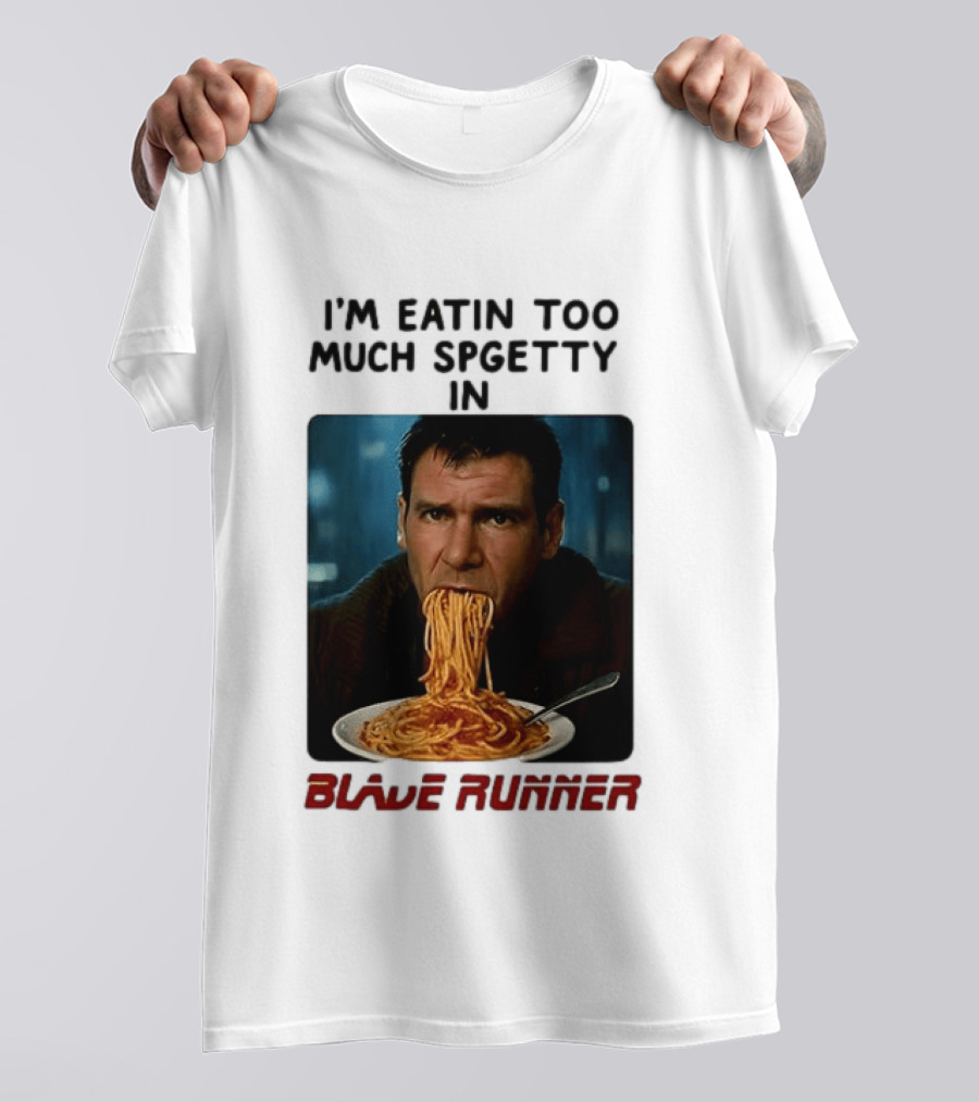 I'm Eatin Too Much Spgetty In Blade Runner T-Shirt