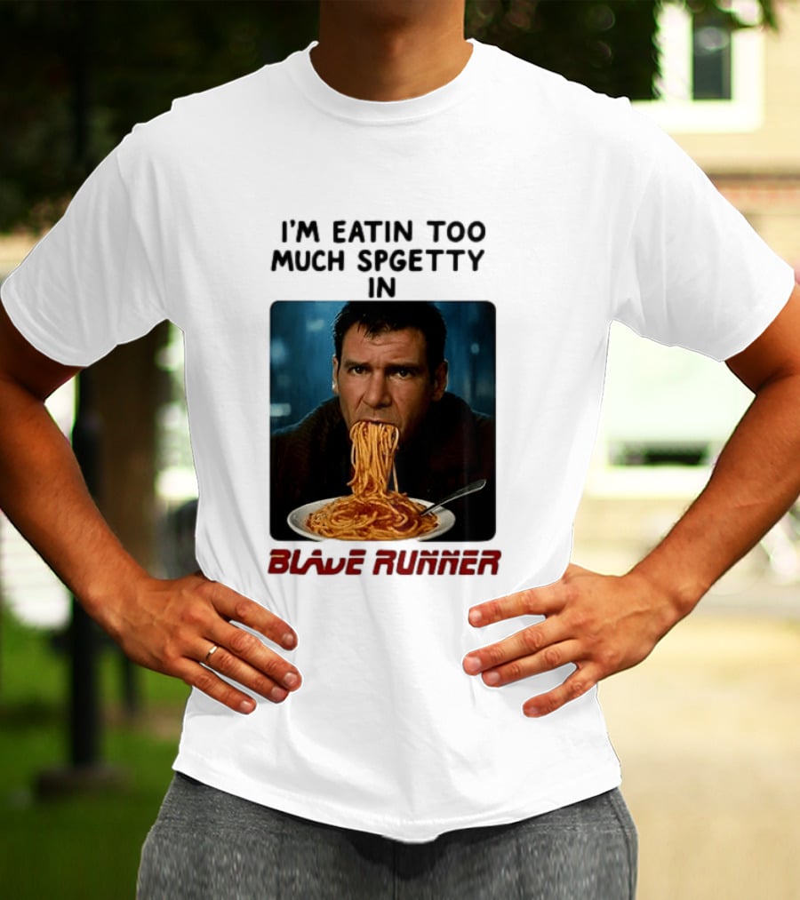 I'm Eatin Too Much Spgetty In Blade Runner T-Shirt