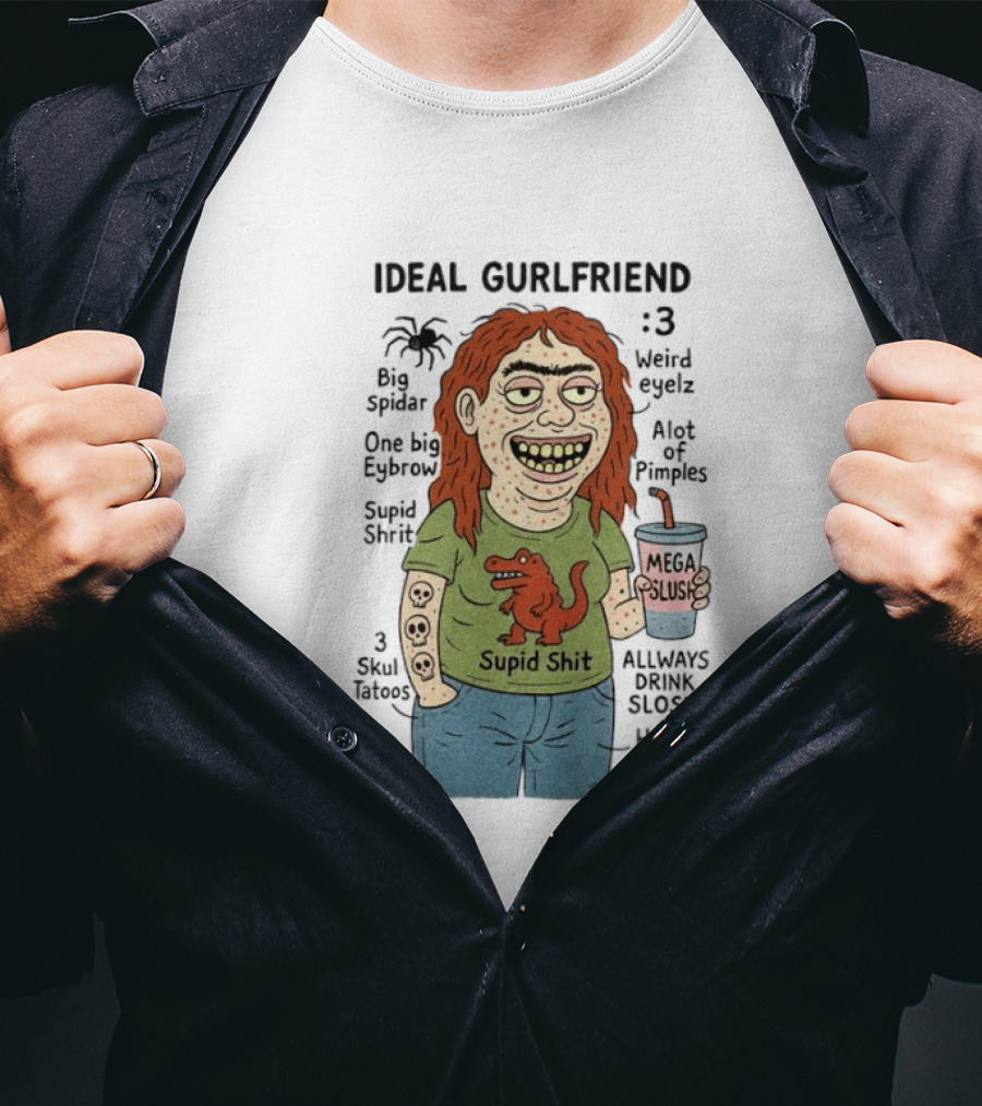 Ideal Gurlfriend Big Spidar Weird Eyelz Funny Character And Supid Shit T-Shirt