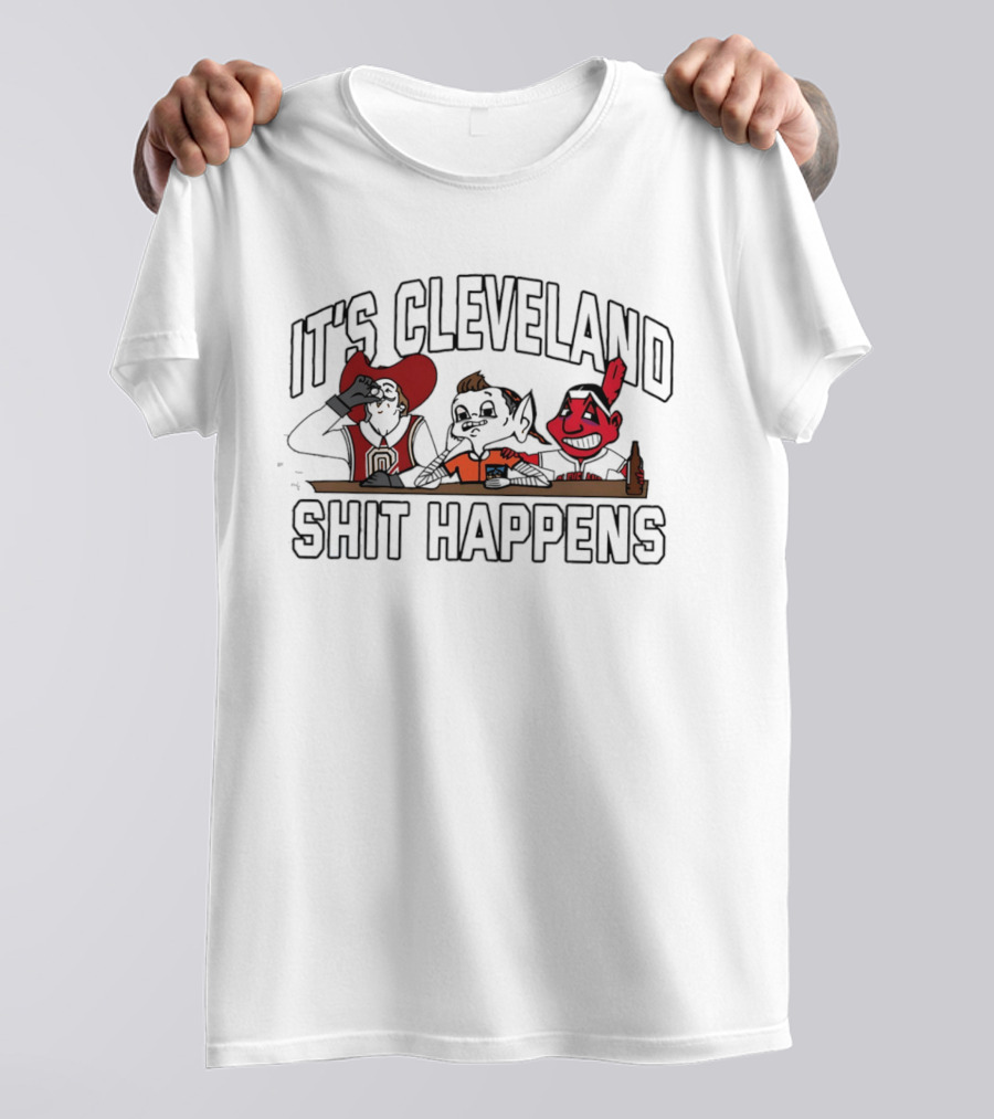 It's Cleveland Funny Drinking Characters Shit Happens T-Shirt