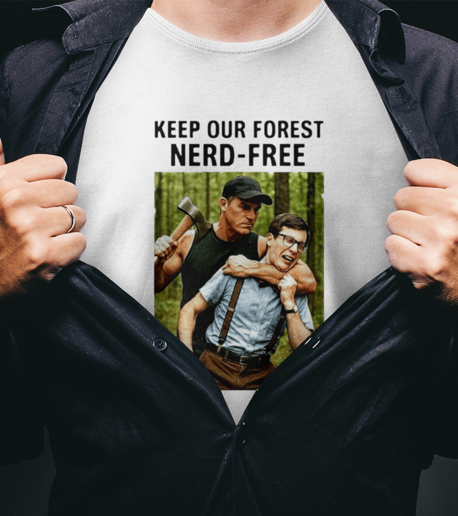 Keep Our Forest Nerd Free Funny Axeman Holding Nerd In Woods T-Shirt