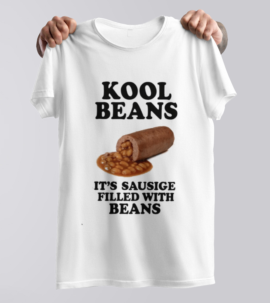 Kool Beans It's Sausige Filled With Beans T-Shirt