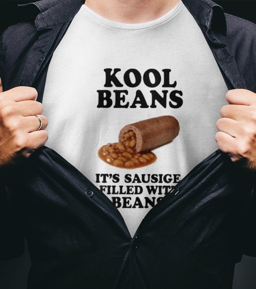 Kool Beans It's Sausige Filled With Beans T-Shirt